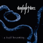 Daylight Dies A Frail Becoming incelemesi | Musiki Cemiyeti