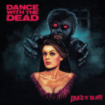 Dance With the Dead-Loved to Death-Musiki Cemiyeti
